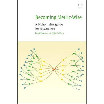 Becoming Metric-Wise - (Chandos Information Professional) by  Ronald Rousseau & Leo Egghe & Raf Guns (Paperback)