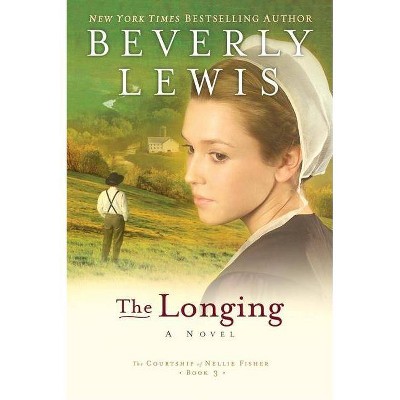 The Longing - (Courtship of Nellie Fisher) by  Beverly Lewis (Paperback)