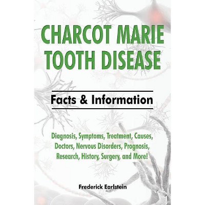 Charcot Marie Tooth Disease - by  Frederick Earlstein (Paperback)