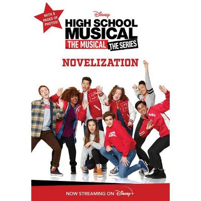 High School Musical the Musical: The Series Novelization - (Paperback)