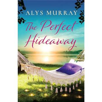 The Perfect Hideaway - (Full Bloom Farm) by  Alys Murray (Paperback)