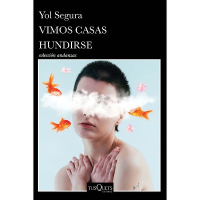 Vimos Casas Hundirse (Novela) / We Watched Houses Sink (a Novel) - by  Yol Segura (Paperback)