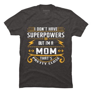 Men's Design By Humans I Don't Have Superpowers But I'm a Mom By ryona T-Shirt - 1 of 2