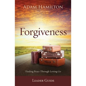 Forgiveness Leader Guide - by  Adam Hamilton (Paperback) - 1 of 1