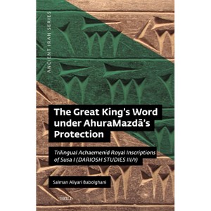 The Great King's Word Under Ahuramazdā's Protection - (Ancient Iran) by  Salman Aliyari Babolghani (Hardcover) - 1 of 1
