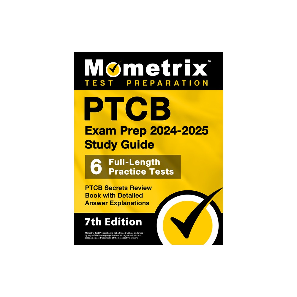 PTCB Exam Prep 2024-2025 Study Guide - 6 Full-Length Practice Tests, PTCB Secrets Review Book with Detailed Answer Explanations - (Paperback)