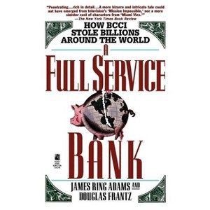 Full Service Bank - (How Bcci Stole Billions Around the World) by  James Adams (Paperback) - 1 of 1