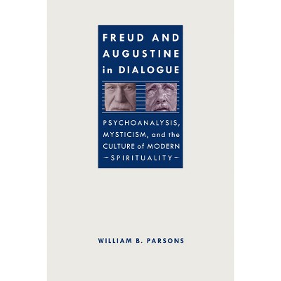 Freud and Augustine in Dialogue - (Studies in Religion and Culture) by  William B Parsons (Paperback)