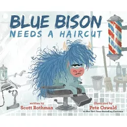 Blue Bison Needs a Haircut - by  Scott Rothman (Hardcover)