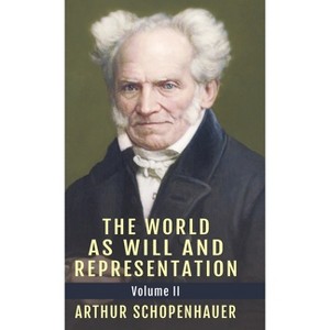 The World as Will and Representation, Vol. 2 - by  Arthur Schopenhauer (Hardcover) - 1 of 1