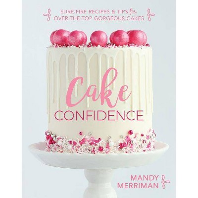 Cake Confidence - by  Mandy Merriman (Paperback)