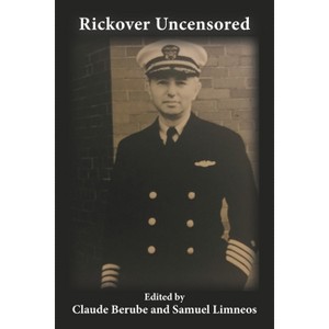 Rickover Uncensored - by Claude Berube & Samuel Limneos - 1 of 1