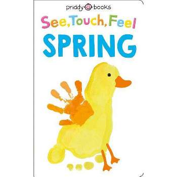 See, Touch, Feel: Spring - by  Roger Priddy (Board Book)