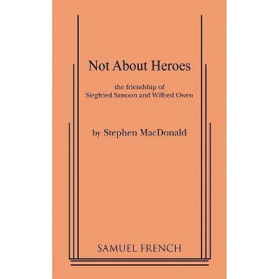 Not about Heroes - by  Stephen MacDonald (Paperback)