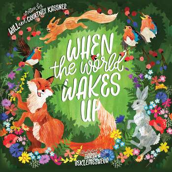 When the World Wakes Up - by  Will Kassner & Courtney Kassner (Hardcover)