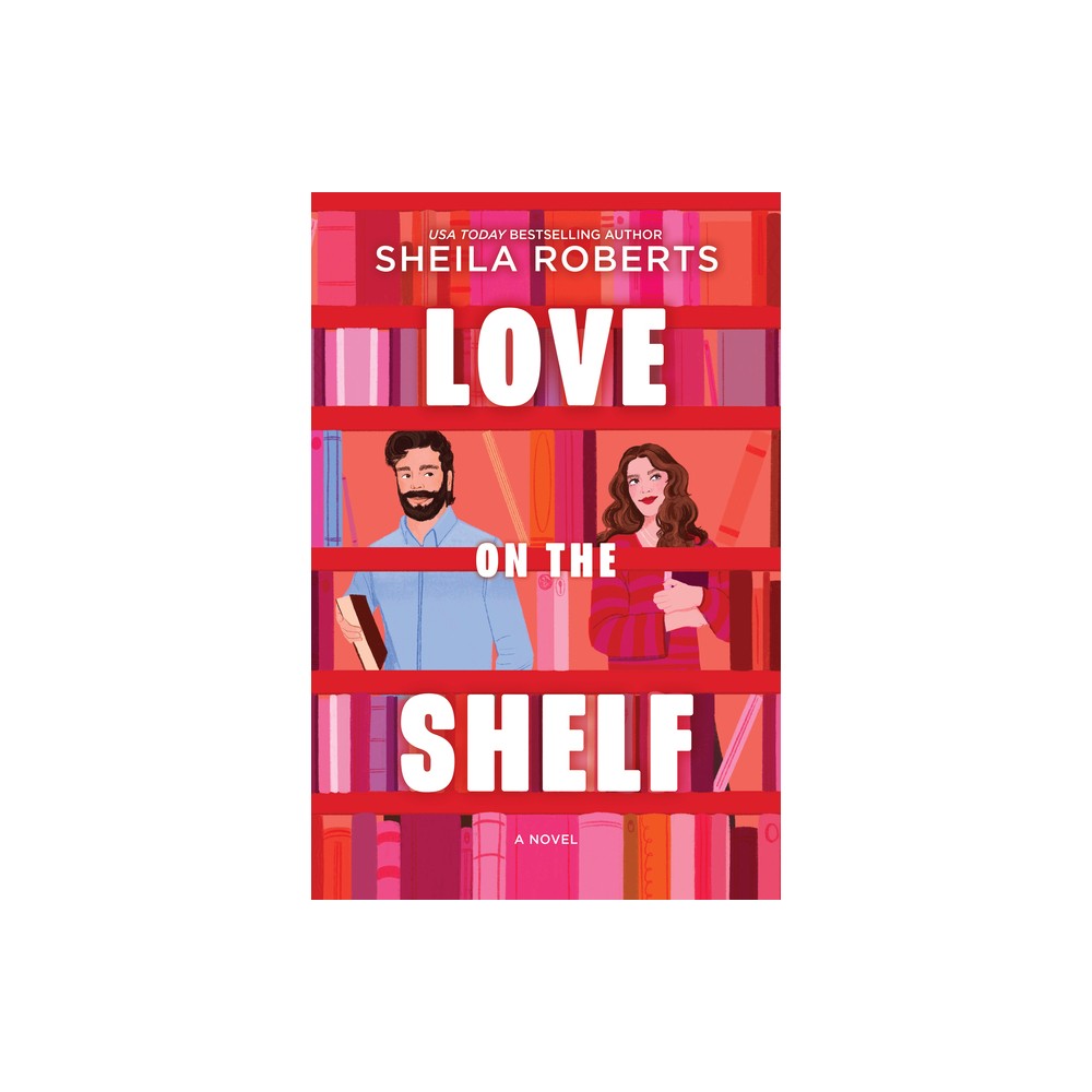 Love on the Shelf - by Sheila Roberts (Paperback)