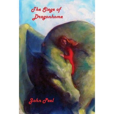 The Siege Of Dragonhome - by  John Peel (Paperback)