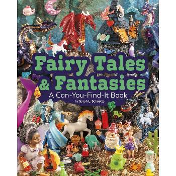 Fairy Tales and Fantasies - (Can You Find It?) by  Sarah L Schuette (Paperback)