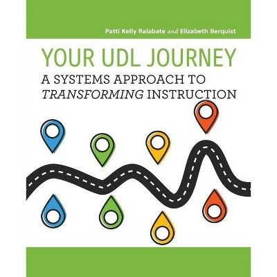 Your UDL Journey - by  Patti Kelly Ralabate & Elizabeth Berquist (Paperback)