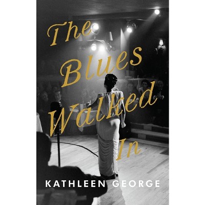 The Blues Walked In - (Regional) by  Kathleen George (Paperback)