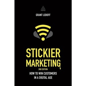 Stickier Marketing - 2nd Edition by  Grant Leboff (Paperback) - 1 of 1