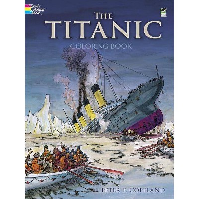 The Titanic Coloring Book - (Dover History Coloring Book) by  Peter F Copeland (Paperback)