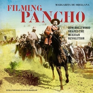 Filming Pancho - by  Margarita de Orellana (Paperback) - 1 of 1