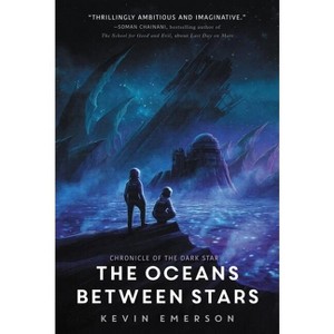 The Oceans Between Stars - (Chronicle of the Dark Star) by  Kevin Emerson (Paperback) - 1 of 1