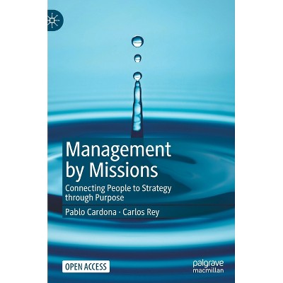 Management by Missions - 2nd Edition by  Pablo Cardona & Carlos Rey (Hardcover)