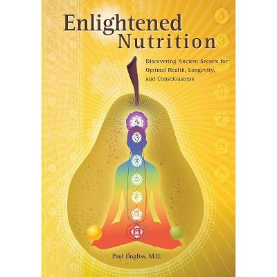 Enlightened Nutrition - by  Paul Dugliss (Paperback)