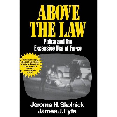 Above the Law - by  Skolnick Fyfe (Paperback)