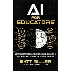 AI for Educators - by  Matt Miller (Hardcover) - 1 of 1