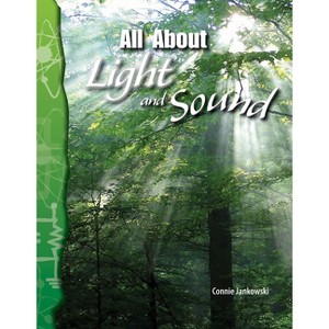 All about Light and Sound - (Science: Informational Text) by  Connie Jankowski (Paperback) - 1 of 1