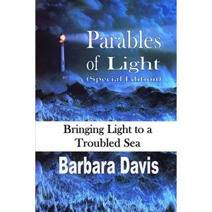 Parables of Light - by  Barbara Davis (Paperback) - 1 of 1