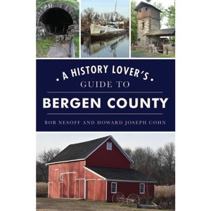 A History Lover's Guide to Bergen County - (Landmarks) by  Bob Nesoff & Howard Joseph Cohn (Paperback) - 1 of 1