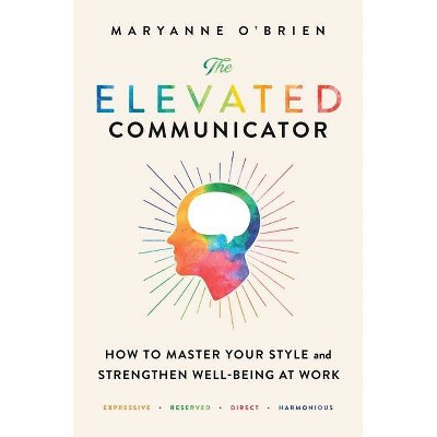 The Elevated Communicator - by  Maryanne O'Brien (Hardcover)