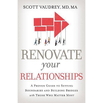  Renovate Your Relationships - by  Scott Vaudrey MD (Paperback) 