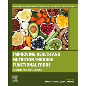 Improving Health and Nutrition Through Functional Foods - by  Maira Rubi Segura Campos (Paperback) - 1 of 1