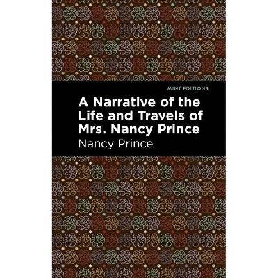 A Narrative of the Life and Travels of Mrs. Nancy Prince - (Mint Editions) (Paperback)