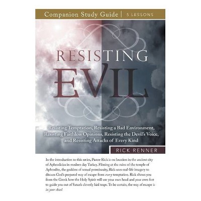 Resisting Evil Study Guide - by  Rick Renner (Paperback)