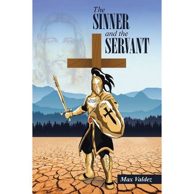 The SINNER and the SERVANT - by  Max Valdez (Paperback)