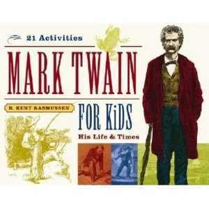 Mark Twain for Kids - (For Kids) by  R Kent Rasmussen (Paperback) - 1 of 1