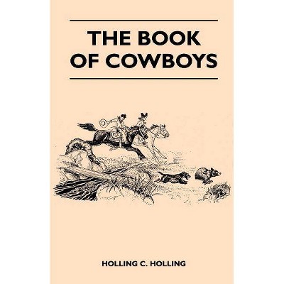 The Book of Cowboys - by  Holling C Holling (Paperback)