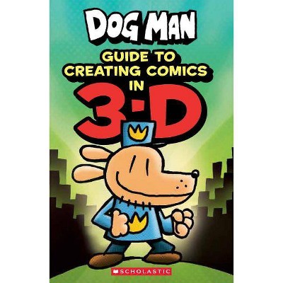 Download Guide To Creating Comic In 3 D Dog Man By Kate Howard Hardcover Target