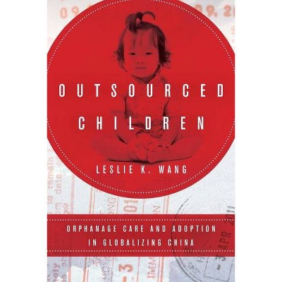Outsourced Children - by  Leslie K Wang (Paperback)