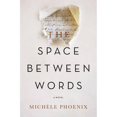 The Space Between Words - by  Michele Phoenix (Paperback)