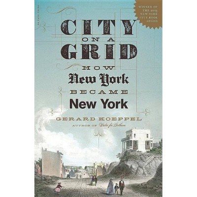 City on a Grid - by  Gerard Koeppel (Paperback)