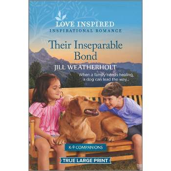 Their Inseparable Bond - (K-9 Companions) Large Print by  Jill Weatherholt (Paperback)