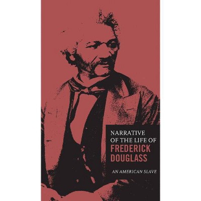 The Narrative of the Life of Frederick Douglass - (Classic Thoughts and Thinkers) (Hardcover)