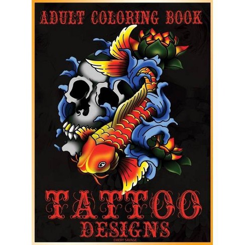 Download Adult Coloring Book Tattoo Designs By Emery Savage Hardcover Target